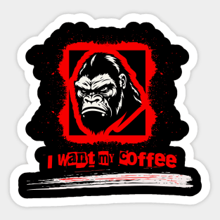 I want my coffee gorilla Sticker